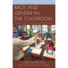 Race and Gender in the Classroom: Teachers, Privilege, and Enduring Social Inequalities