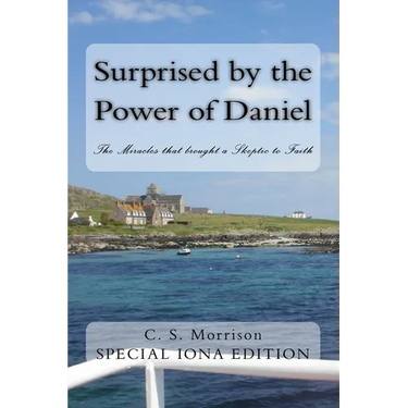 Surprised by the Power of Daniel (Special Iona Edition): The Miracles that brought a Skeptic to Faith