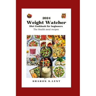 2024 weight watcher cookbook diet for beginners: The healthy meal recipes