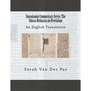 Consolamini Commentary Series: The Glossa Ordinaria on Revelation