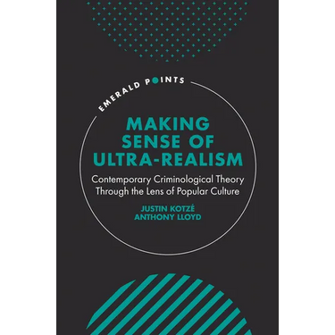Making Sense of Ultra-Realism: Contemporary Criminological Theory Through the Lens of Popular Culture