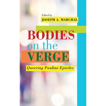 Bodies on the Verge: Queering Pauline Epistles