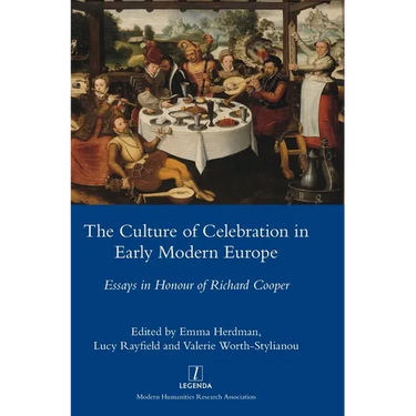The Culture of Celebration in Early Modern Europe: Essays in Honour of Richard Cooper