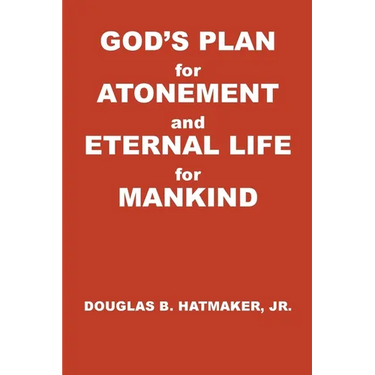 God's Plan for Atonement and Eternal Life for Manking