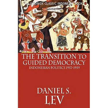 The Transition to Guided Democracy: Indonesian Politics, 1957-1959