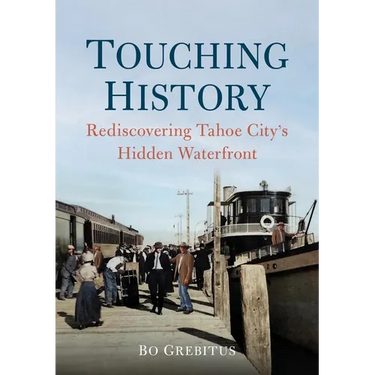 Touching History: Rediscovering Tahoe City's Hidden Waterfront