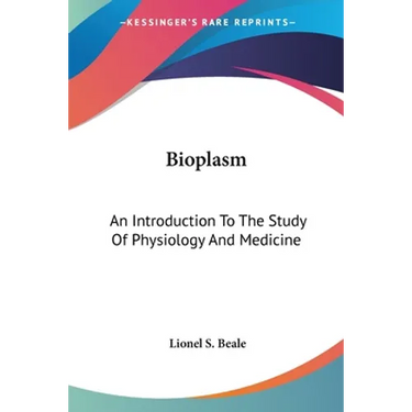 Bioplasm: An Introduction To The Study Of Physiology And Medicine