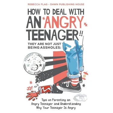 How To Deal With an Angry Teenager! They Are Not Just Being Assholes: Tips on Parenting an Angry Teenager and Understanding Why Your Teenager Is Angry