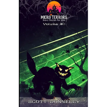 Micro Terrors: 10 Scary Stories for Kids (Volume #1)