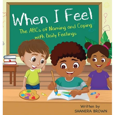 When I Feel: The ABCs of Naming and Coping with Daily Feelings