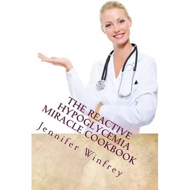 The Reactive Hypoglycemia Miracle Cookbook