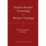 Russian Wisdom Christology and Western Theology: Florensky, Bulgakov, and Merton