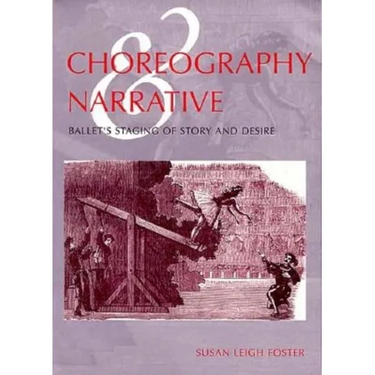 Choreography and Narrative: Ballet's Staging of Story and Desire
