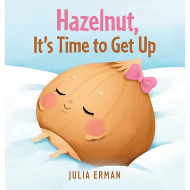 Hazelnut, It's Time to Get Up