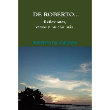 De Roberto...Reflexiones, versos y mucho más
