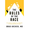 The Rules of the Race: The Power of Competitive Strategy to Shape Business Success