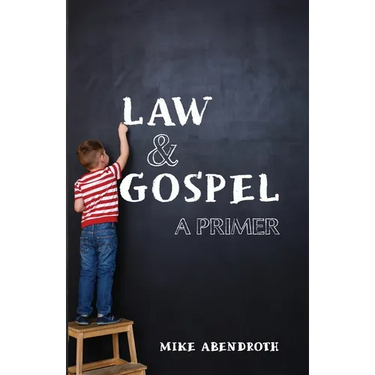 Law/Gospel: A Primer