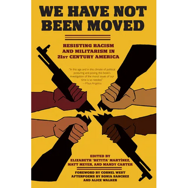 We Have Not Been Moved: Resisting Racism and Militarism in 21st Century America