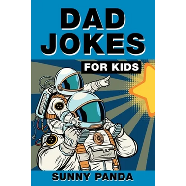 Dad Jokes For Kids: Terribly Good Dad Jokes the Whole Family Will Love