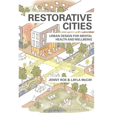 Restorative Cities: Urban Design for Mental Health and Wellbeing