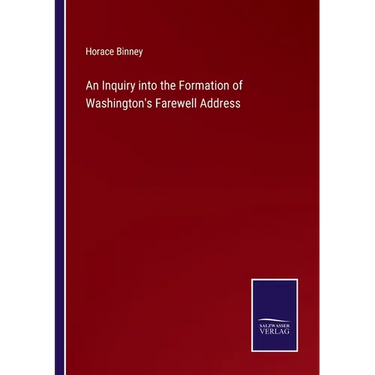 An Inquiry into the Formation of Washington's Farewell Address