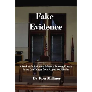 Fake Evidence: A Look at Evolutionary Evidence for Over 90 Years in the Court Cases from Scopes to Kitzmiller