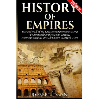 History of Empires: Rise and Fall of the Greatest Empires in History