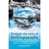 Through the Lens of Anthroposophy: What a Spiritual Worldview Has to Say about Religion, Race, Science and Society Today