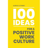 100 Ideas for a Positive Work Culture