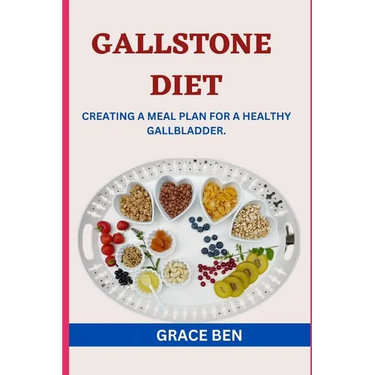 Gallstone Diet: Creating a Meal Plan for a Healthy Gallbladder