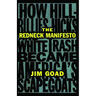 The Redneck Manifesto: How Hillbillies Hicks and White Trash Becames America's Scapegoats