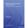 Security and Post-Conflict Reconstruction: Dealing with Fighters in the Aftermath of War