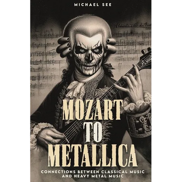 Mozart to Metallica: Connections between Classical music and Heavy Metal