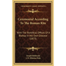 Ceremonial According To The Roman Rite: With The Pontifical Offices Of A Bishop In His Own Diocese (1873)