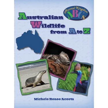Australian Wildlife from A to Z: A Photo Journey Exploring the Fascinating Creatures of Australia with Fun Facts for Kids Who Love Wild Animals