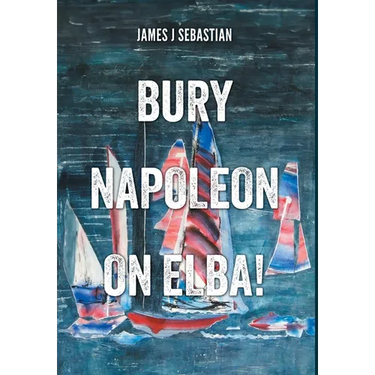 Bury Napoleon on Elba!