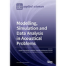 Modelling, Simulation and Data Analysis in Acoustical Problems