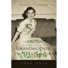 Lessons From My Grandmother: About Love, Life and the Art of Forgiveness