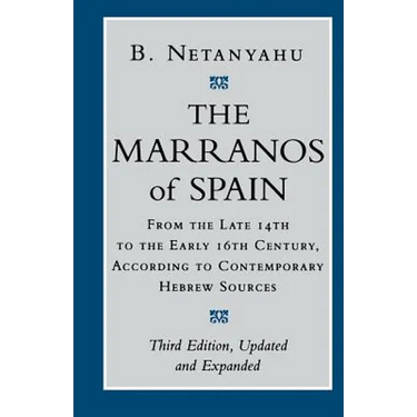 The Marranos of Spain: From the Late 14th to the Early 16th Century According to Contemporary Hebrew Sources