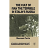 The Cult of Ivan the Terrible in Stalin's Russia