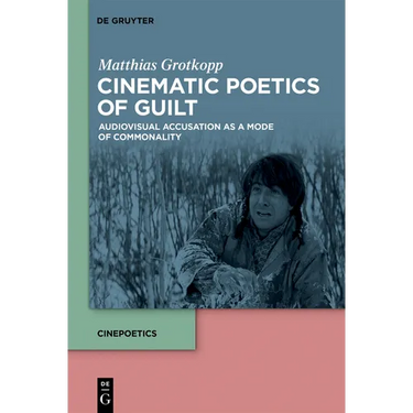 Cinematic Poetics of Guilt: Audiovisual Accusation as a Mode of Commonality