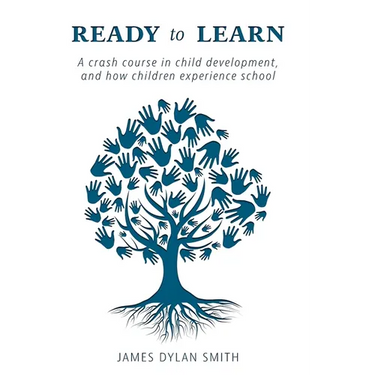Ready to Learn: A crash course in child development, and how children experience school