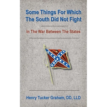 Some Things For Which The South Did Not Fight In The War Between The States