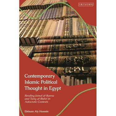 Contemporary Islamic Political Thought in Egypt: Reading Jamal Al-Banna and Tariq Al-Bishri in Autocratic Contexts