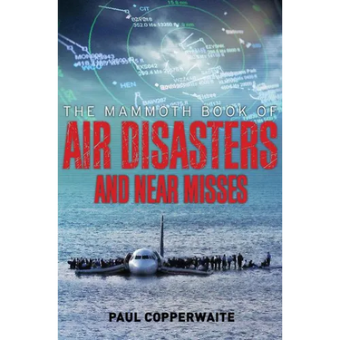 Mammoth Book of Air Disasters and Near Misses