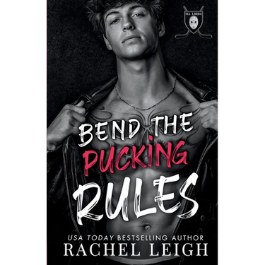 Bend The Pucking Rules: A Dark College Hockey Romance