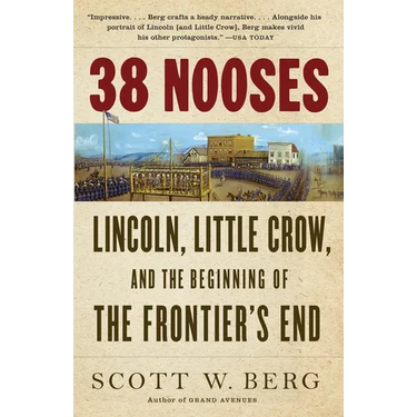 38 Nooses: Lincoln, Little Crow, and the Beginning of the Frontier's End