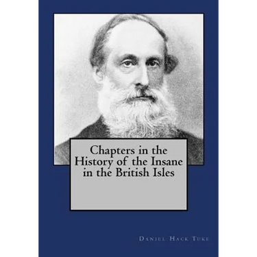 Chapters in the History of the Insane in the British Isles