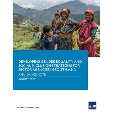 Developing Gender Equality and Social Inclusion Strategies for Sector Agencies in South Asia: A Guidance Note