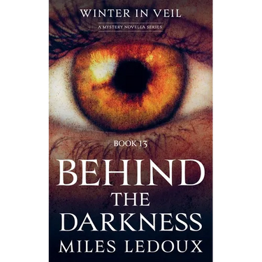 Behind the Darkness (Winter in Veil Book 13)